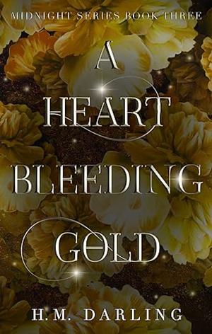 A Heart Bleeding Gold by H.M. Darling