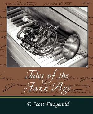 Tales of the Jazz Age by F. Scott Fitzgerald, F. Scott Fitzgerald