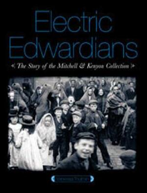 Electric Edwardians: The Films of Mitchell and Kenyon by Vanessa Toulmin