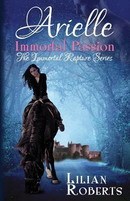 Arielle Immortal Passion by Lilian Roberts