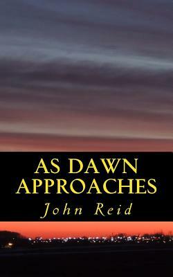 As Dawn Approaches: will I be free... by John Reid