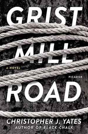 Grist Mill Road by Christopher J. Yates