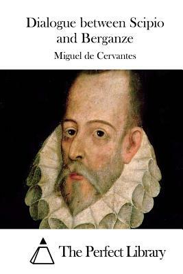 Dialogue between Scipio and Berganze by Miguel de Cervantes