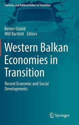 Western Balkan Economies in Transition: Recent Economic and Social Developments by 