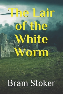 The Lair of the White Worm by Bram Stoker