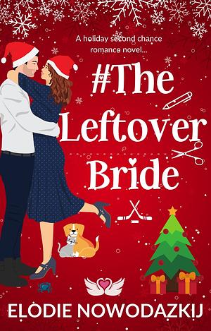 #The Leftover Bride by Elodie Nowodazkij, Elodie Nowodazkij