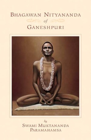 Bhagawan Nityananda of Ganeshpuri by Muktananda