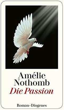 Die Passion by Amélie Nothomb