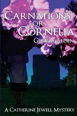 Carnations for Cornelia: A Catherine Jewell Mystery by Gloria Alden