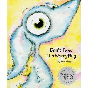 Don't Feed The WorryBug by Andi Green