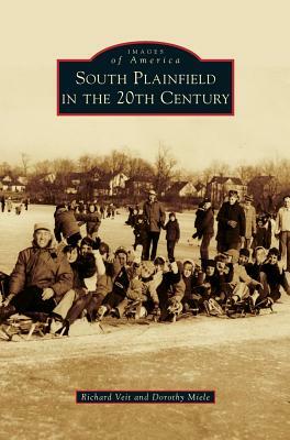 South Plainfield in the 20th Century by Richard Veit, Dorothy Miele