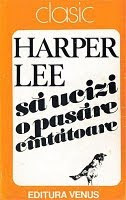 ... Să ucizi o pasăre cîntătoare by Harper Lee