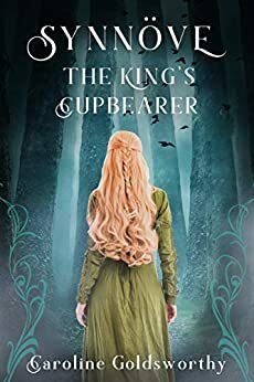 Synnöve: The King's Cupbearer by Caroline Goldsworthy