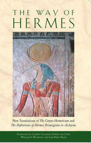 The Way of Hermes by Dorine Van Oyen, William D. Wharton, Jean-Pierre Mahé, Clement Salaman, Hermes Trismegistus