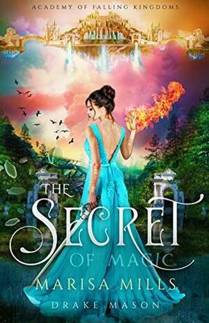 The Secret of Magic by Marisa Mills, Drake Mason