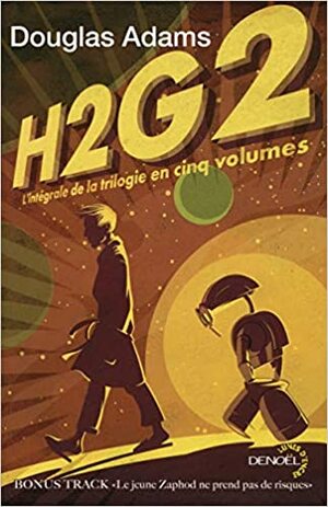 H2 G2 - L'Integrale de la Trilogie en Cinq Volumes by Douglas Adams