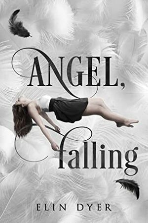 Angel, Falling by Elin Dyer