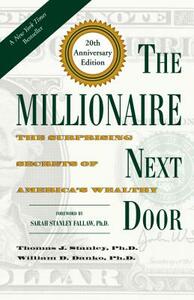 The Millionaire Next Door: The Surprising Secrets of America's Wealthy by William D. Danko, Thomas J. Stanley