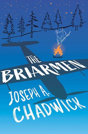 The Briarmen: The enchanting cult hit filled with magic and adventure, a fantastical tale for all ages by Joseph A. Chadwick, Joseph A. Chadwick