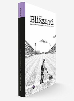 The Blizzard - The Football Quarterly: Issue Twenty Seven by James Montague, Scott Murray, Jonathan Wilson, Priya Ramesh, Tim Vickery