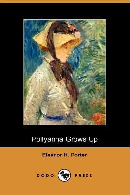 Pollyanna Grows Up by Eleanor H. Porter