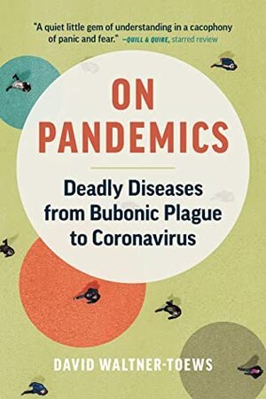 The Chickens Fight Back: Pandemic Panics and Deadly Diseases that Jump From Animals to Humans by David Waltner-Toews