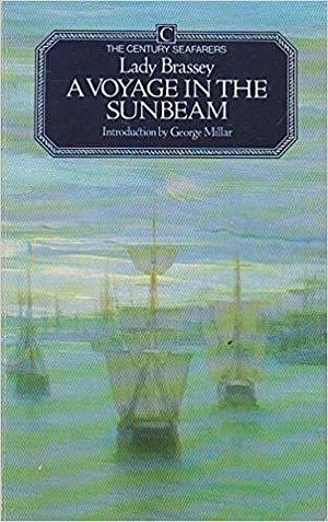 Voyage in the 'Sunbeam': Our Home on the Ocean for Eleven Months by Annie Allnutt Brassey, Annie Allnutt Brassey