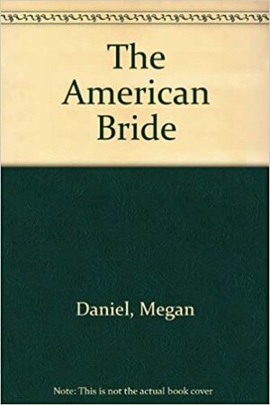 The American Bride by Megan Daniel