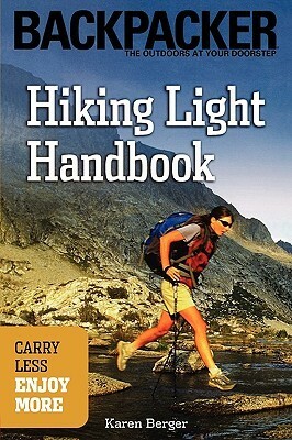 Hiking Light Handbook: Carry Less, Enjoy More by Karen Berger