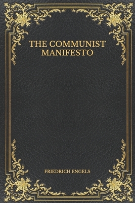 The Communist Manifesto by Karl Marx, Friedrich Engels