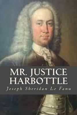 Mr. Justice Harbottle by J. Sheridan Le Fanu