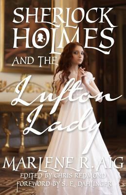 Sherlock Holmes and the Lufton Lady by Marlene R. Aig