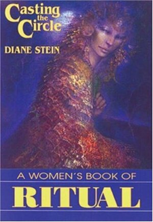 Casting the Circle: A Women's Book of Ritual by Diane Stein
