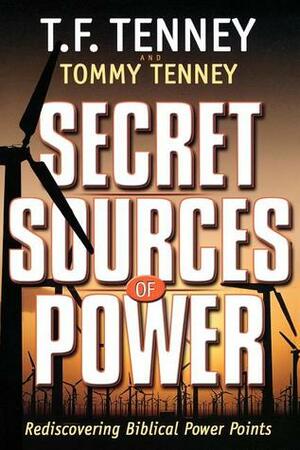 Secret Sources of Power: Rediscovering Biblical Power Points by Tommy Tenney