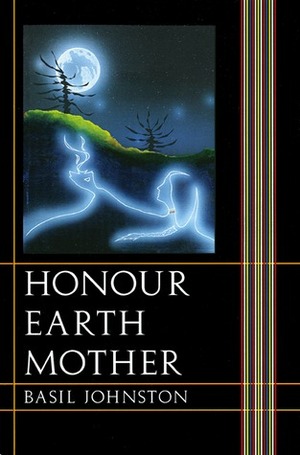 Honour Earth Mother by Basil Johnston