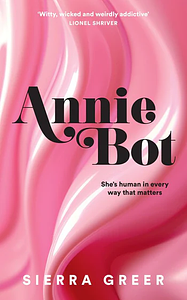 Annie Bot by Sierra Greer