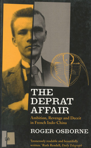 The Deprat Affair: Ambition, Revenge and Deceit in French Indo-China by Roger Osborne