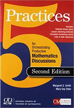 Five Practices for Orchestrating Productive Mathematical Discussion by Mary K. Stein, Margaret Smith