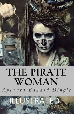 The Pirate Woman Illustrated by Aylward Edward Dingle