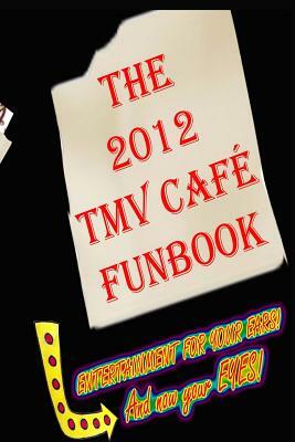 The 2012 TMV CAFE FUNBOOK by Joan V, Zombie Zak, Myrrum Davies