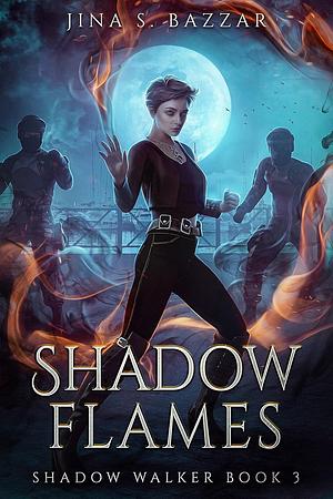 Shadow Flames by Jina S. Bazzar