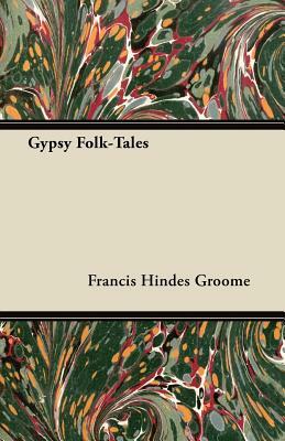Gypsy Folk-Tales by Francis Hindes Groome