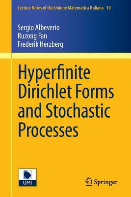 Hyperfinite Dirichlet Forms and Stochastic Processes by Frederik S. Herzberg, Ruzong Fan, Sergio Albeverio