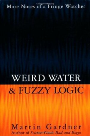 Weird Water and Fuzzy Logic by Martin Gardner