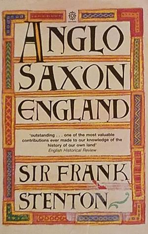 Anglo Saxon England Third Edition by F.M. Stenton, F.M. Stenton