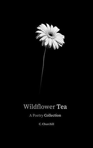 Wildflower Tea by C. Churchill