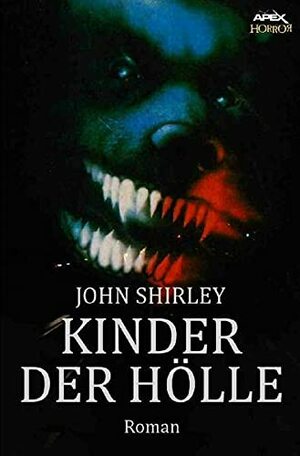 KINDER DER HÖLLE: Ein Horror-Roman by John Shirley