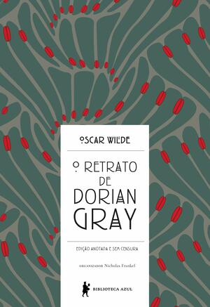 O Retrato de Dorian Gray by Oscar Wilde, Oscar Wilde, Oscar Wilde