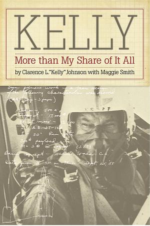 Kelly: More Than My Share of It All by Clarence L. Johnson