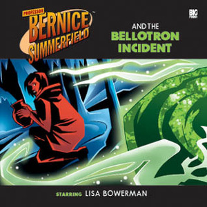 Professor Bernice Summerfield and the Bellotron Incident by Mike Tucker